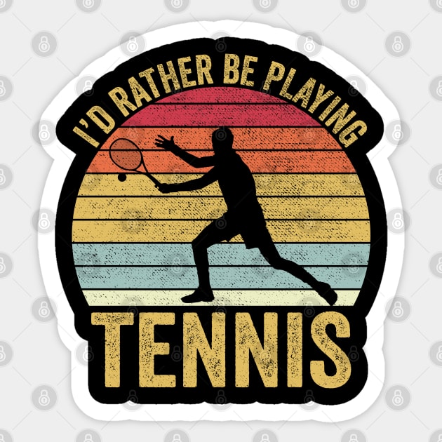 I'd Rather Be Playing Tennis Sticker by DragonTees